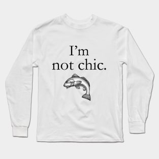 I'm not chic funny design Long Sleeve T-Shirt